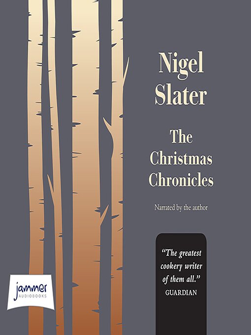 Title details for The Christmas Chronicles--Notes, Stories and Essential Recipes for Midwinter by Nigel Slater - Wait list